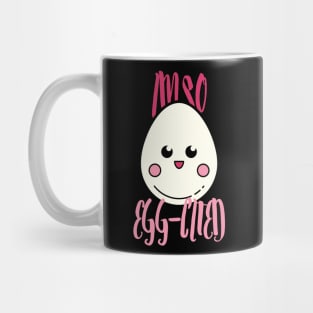 I'm So Egg-Cited, I'm So Excited Mug